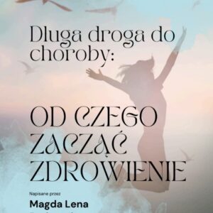 [PL] Długa droga do choroby: Od czego zacząć zdrowienie